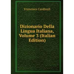 Dizionario Della Lingua Italiana, Volume 3 (Italian 