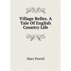  Village Belles. A Tale Of English Country Life Mary 