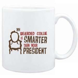Mug White  MY Bearded Collie IS SMARTER THAN YOUR PRESIDENT   Dogs