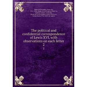  The political and confidential correspondence of Lewis XVI 