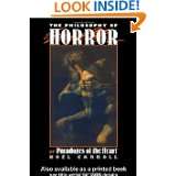 The Philosophy of Horror Or, Paradoxes of the Heart by Noel Carroll 