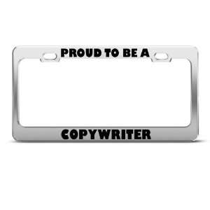 Proud To Be A Copywriter Career license plate frame Stainless Metal 