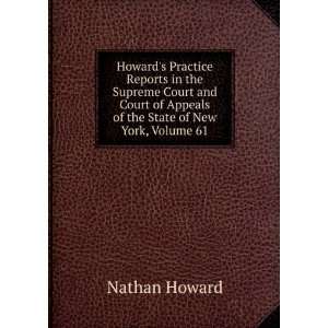 Howards Practice Reports in the Supreme Court and Court of Appeals of 