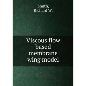  Viscous flow based membrane wing model Richard W. Smith 