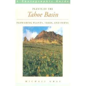 Plants of the Tahoe Basin Flowering Plants, Trees, and 