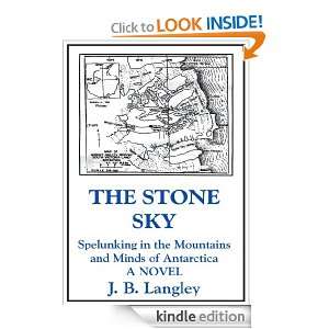 The Stone Sky Spelunking in the Mountains and Minds of Antarctica A 
