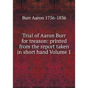  Trial of Aaron Burr for treason printed from the report 