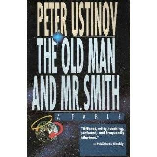 The Old Man and Mr. Smith A Fable by Peter Ustinov (May 1992)
