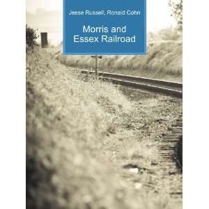    Morris and Essex Railroad Ronald Cohn Jesse Russell Books