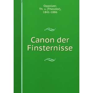  Canon der Finsternisse Th. v. (Theodor), 1841 1886 