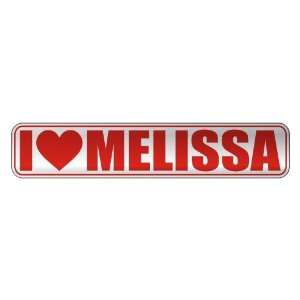   I LOVE MELISSA  STREET SIGN NAME