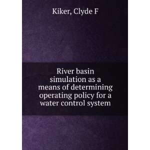  River basin simulation as a means of determining operating 