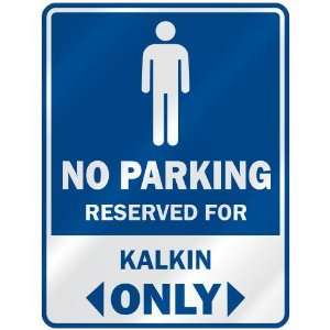   NO PARKING RESEVED FOR KALKIN ONLY  PARKING SIGN
