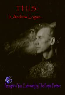 To Learn more Simply Google Andrew Logan or Search Wikipedia )