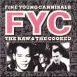 Raw & the Cooked von Fine Young Cannibals