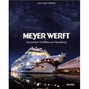 Meyer Werft. Innovativer Schiffbau aus Papenburg  Hans J 