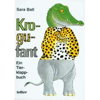 Kro gu fant. Ein Tierklappbuch  Sara Ball Bücher