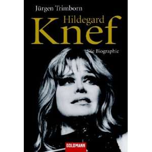 Hildegard Knef Die Biographie  Jürgen Trimborn Bücher