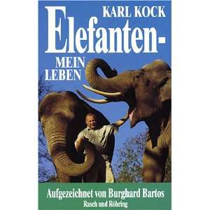 Elefanten. Mein Leben  Karl Kock Bücher