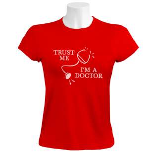 Trust me im a doctor women T Shirt funny parody I am  