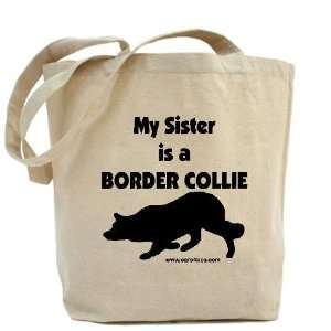  My Sister Is A Border Collie Pets Tote Bag by  