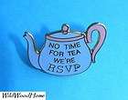 No Time For Tea Were RSVP BLUE TEAPOT Lapel Hat Pin