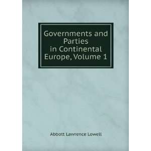   Parties in Continental Europe, Volume 1 Abbott Lawrence Lowell Books