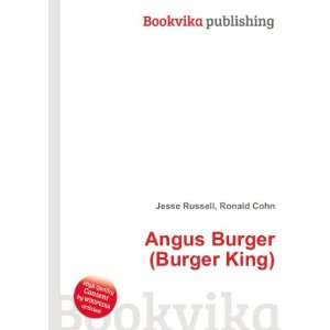  Angus Burger (Burger King) Ronald Cohn Jesse Russell 