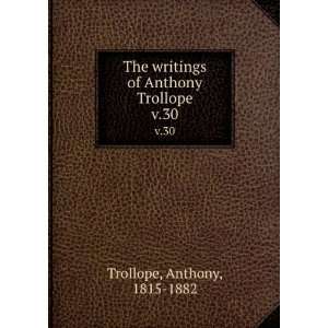   writings of Anthony Trollope. v.30 Anthony, 1815 1882 Trollope Books