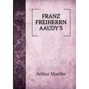  FRANZ FREIHERRN AAUDYS Arthur Mueller Books