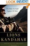 Lions of Kandahar The Story of a Fight Against All Odds