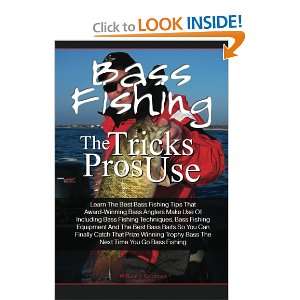   Bass The Next Time You Go Bass Fishing (9781453747926) William J
