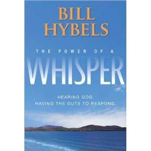  Bill HybelssThe Power of a Whisper Hearing God, Having 