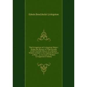   of Robert Livingston of Albany Edwin Brockholst Livingston Books