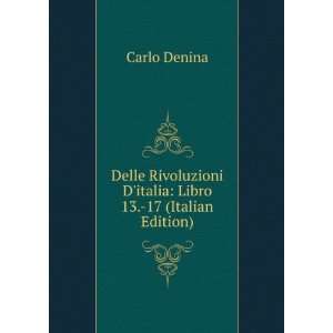   italia Libro 13. 17 (Italian Edition) Carlo Denina Books
