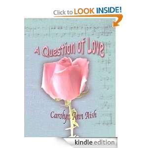 Question of Love Carolyn Ann Aish  Kindle Store
