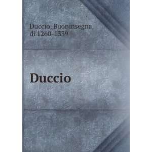  Duccio Buoninsegna, di 1260 1339 Duccio Books