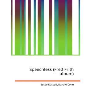  Speechless (Fred Frith album) Ronald Cohn Jesse Russell 