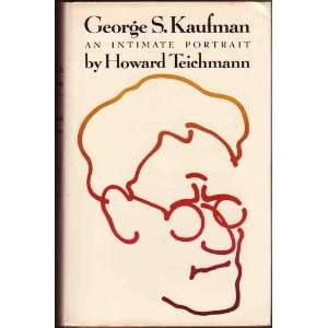  George S. Kaufman An Intimate Portrait Howard Teichmann 