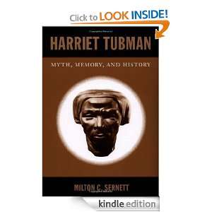 Harriet Tubman Myth, Memory, and History Milton C. Sernett  