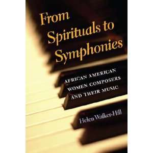  From Spirituals to Symphonies Helen Walker Hill Books