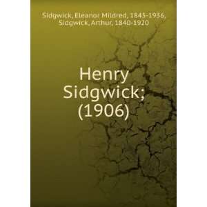  Henry Sidgwick; (1906) (9781275423909) Arthur, 1840 1920, Sidgwick 