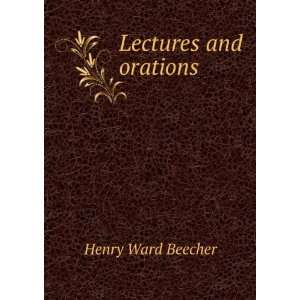  Lectures and orations Henry Ward Beecher Books