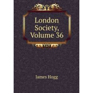  London Society, Volume 36 James Hogg Books