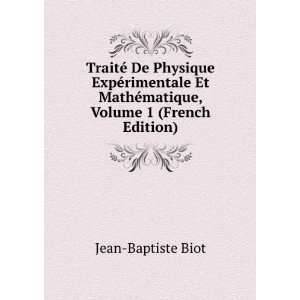   MathÃ©matique, Volume 1 (French Edition) Jean Baptiste Biot Books