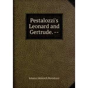   Pestalozzis Leonard and Gertrude.    Johann Heinrich Pestalozzi