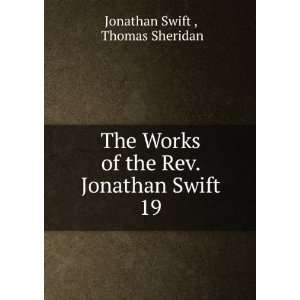   of the Rev. Jonathan Swift. 19 Thomas Sheridan Jonathan Swift  Books