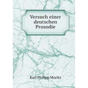    Versuch einer deutschen Prosodie Karl Philipp Moritz Books