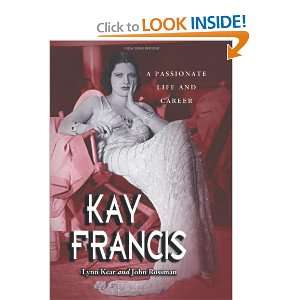 Kay Francis A Passionate Life and Career and over one million other 