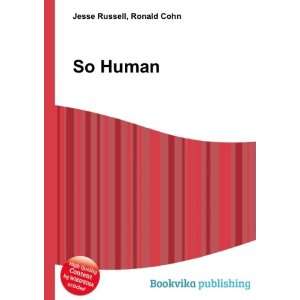  So Human Ronald Cohn Jesse Russell Books